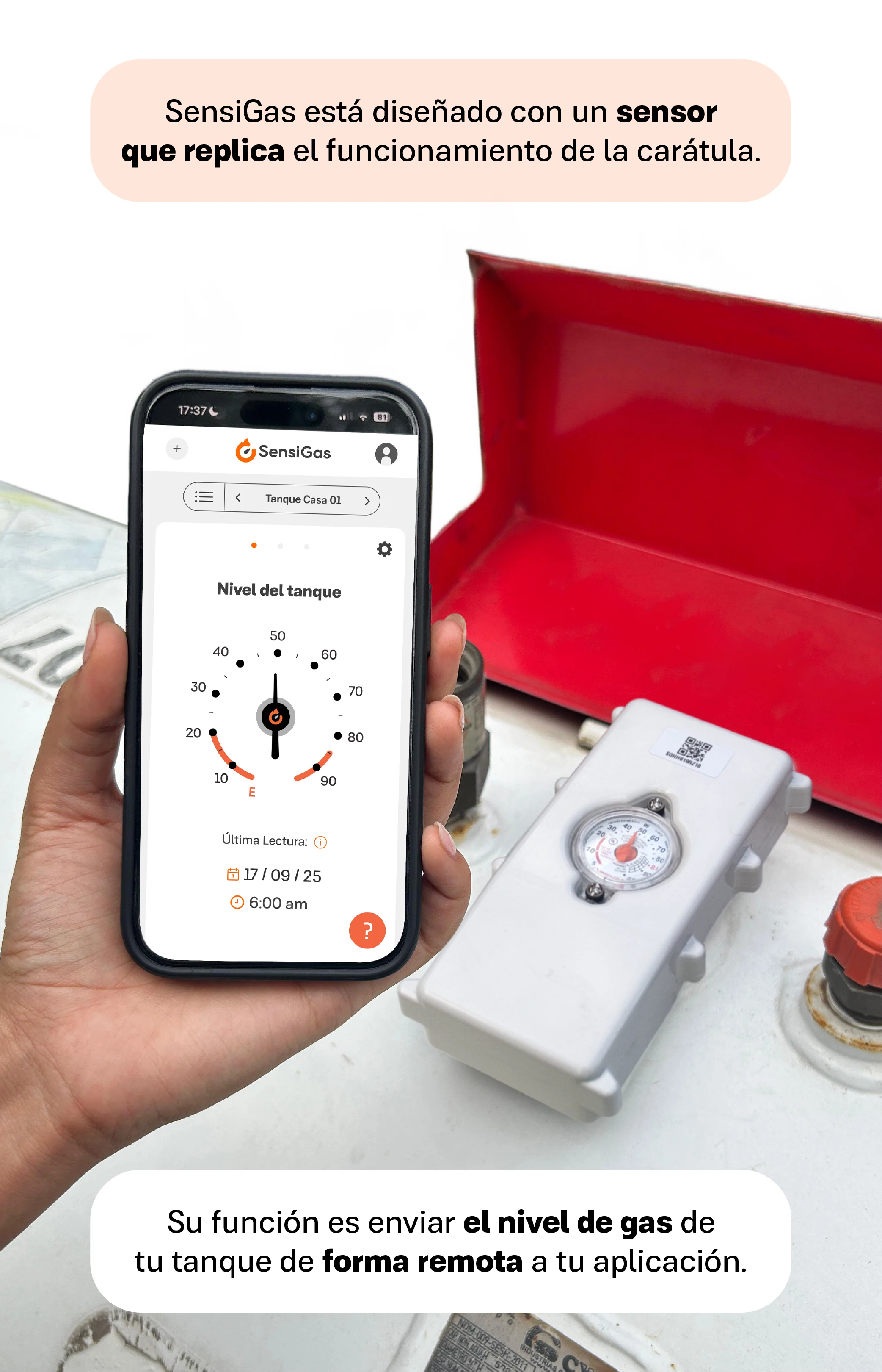 SensiGas está diseñado con un sensor que replica el funcionamiento de la carátula y envía el nivel de gas de tu tanque de forma remota a tu aplicación.
